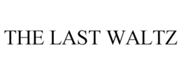THE LAST WALTZ trademark