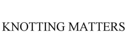 KNOTTING MATTERS trademark
