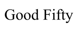 GOOD FIFTY trademark