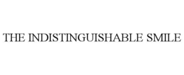 THE INDISTINGUISHABLE SMILE trademark