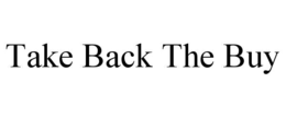 TAKE BACK THE BUY trademark