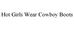 HOT GIRLS WEAR COWBOY BOOTS trademark