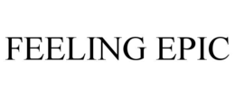 FEELING EPIC trademark