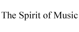 THE SPIRIT OF MUSIC trademark