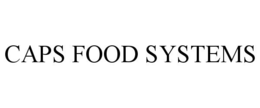 CAPS FOOD SYSTEMS trademark