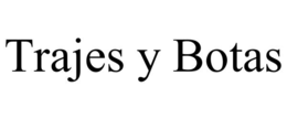 TRAJES Y BOTAS trademark