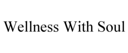 WELLNESS WITH SOUL trademark