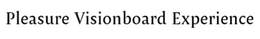 PLEASURE VISIONBOARD EXPERIENCE trademark