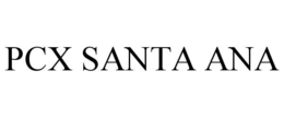 PCX SANTA ANA trademark