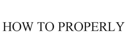 HOW TO PROPERLY trademark