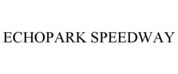 ECHOPARK SPEEDWAY trademark