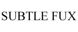 SUBTLE FUX trademark