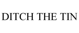 DITCH THE TIN trademark