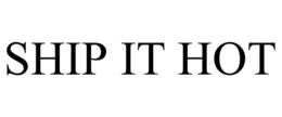 SHIP IT HOT trademark