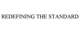 REDEFINING THE STANDARD trademark