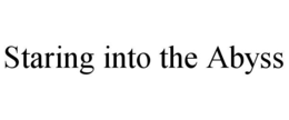 STARING INTO THE ABYSS trademark
