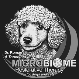 DR. ROMAN’S A TOUCH OF LIFE MBRT MICROBIOME RESTORATIVE THERAPY FOR DOGS AND CATS trademark