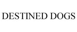 DESTINED DOGS trademark