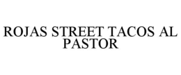 ROJAS STREET TACOS AL PASTOR trademark