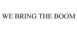 WE BRING THE BOOM trademark