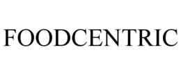 FOODCENTRIC trademark