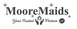 MOOREMAIDS YOUR TRUSTED PARTNER M trademark