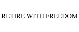 RETIRE WITH FREEDOM trademark