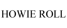 HOWIE ROLL trademark