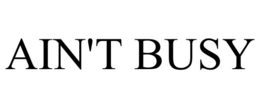 AIN'T BUSY trademark