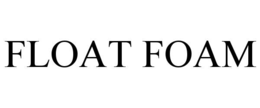 FLOAT FOAM trademark