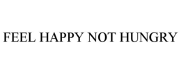 FEEL HAPPY NOT HUNGRY trademark