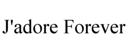 J'ADORE FOREVER trademark