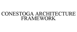 CONESTOGA ARCHITECTURE FRAMEWORK trademark