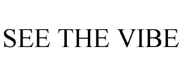 SEE THE VIBE trademark