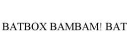 BATBOX BAMBAM! BAT trademark