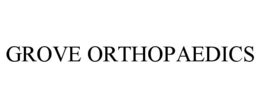 GROVE ORTHOPAEDICS trademark