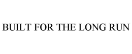 BUILT FOR THE LONG RUN trademark