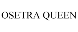 OSETRA QUEEN trademark