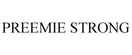 PREEMIE STRONG trademark