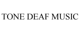 TONE DEAF MUSIC trademark