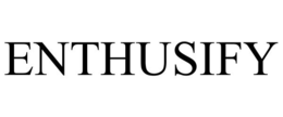 ENTHUSIFY trademark