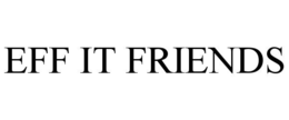 EFF IT FRIENDS trademark