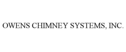 OWENS CHIMNEY SYSTEMS, INC. trademark