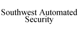 SOUTHWEST AUTOMATED SECURITY trademark