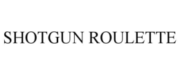 SHOTGUN ROULETTE trademark