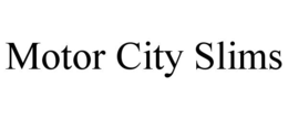 MOTOR CITY SLIMS trademark