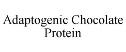 ADAPTOGENIC CHOCOLATE PROTEIN trademark