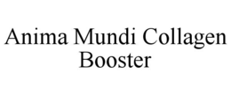 ANIMA MUNDI COLLAGEN BOOSTER trademark