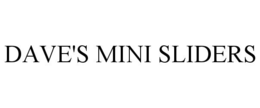 DAVE'S MINI SLIDERS trademark