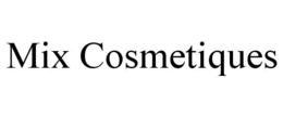 MIX COSMETIQUES trademark